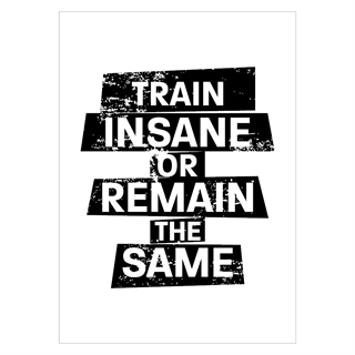 Poster mit schwarzem Text, Train verrückt oder gleich bleiben, auf weißem Hintergrund