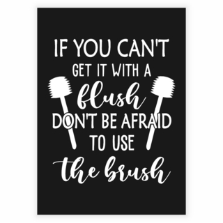 Poster mit dem Text „Flush the Brush“ auf dunkelgrauem Hintergrund