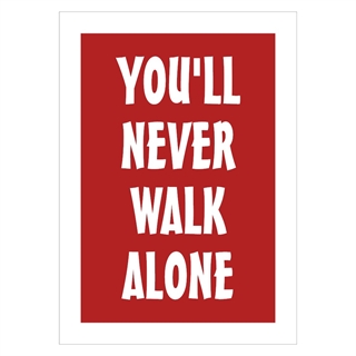 Poster mit dem Text You`ll never walk alone