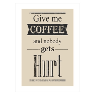 Poster mit dem Text Gib mir Kaffee und niemand wird verletzt